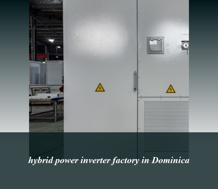 hybrid power inverter factory in Dominica