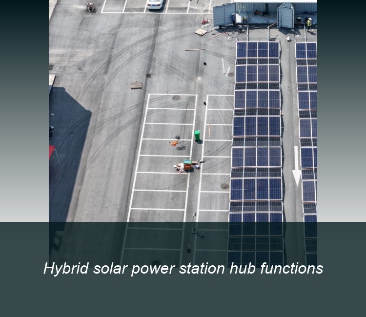 Hybrid solar power station hub functions