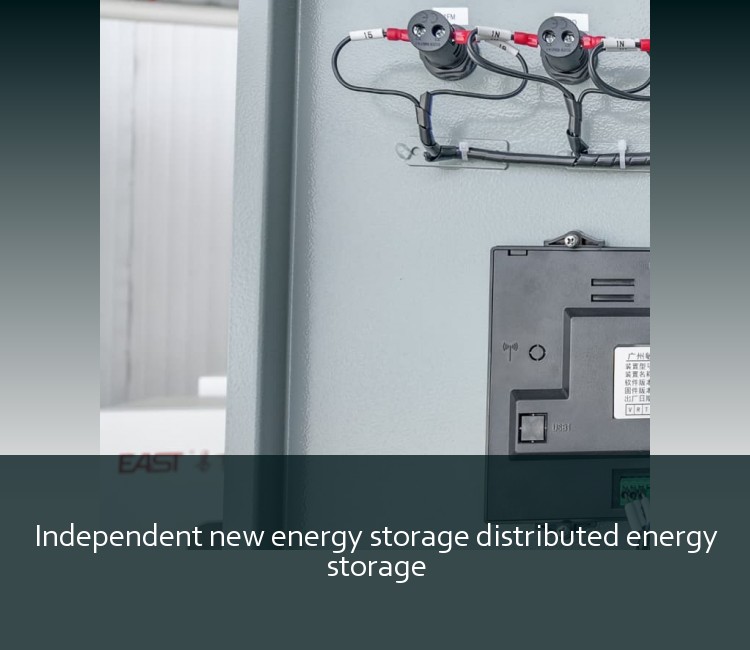 Independent new energy storage distributed energy storage