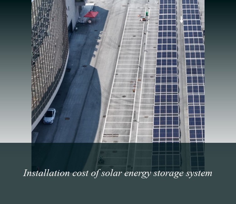 Installation cost of solar energy storage system