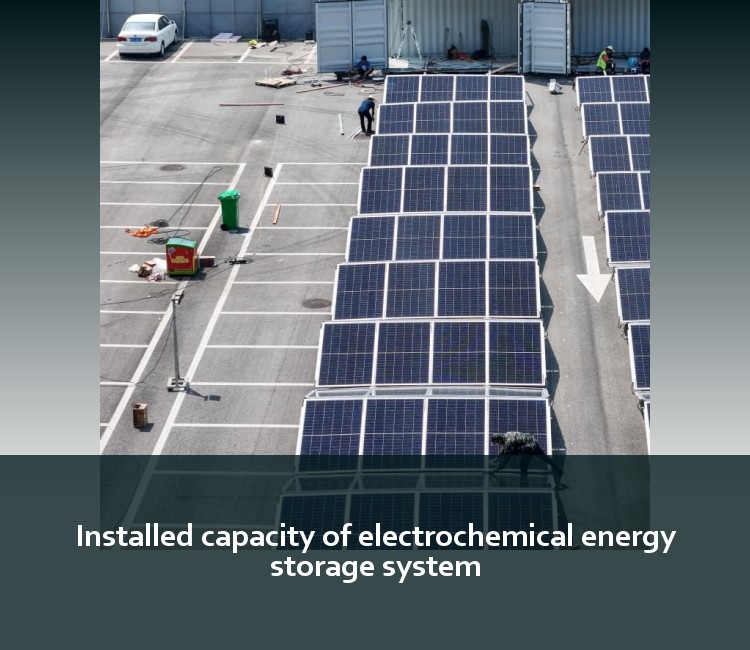 Installed capacity of electrochemical energy storage system