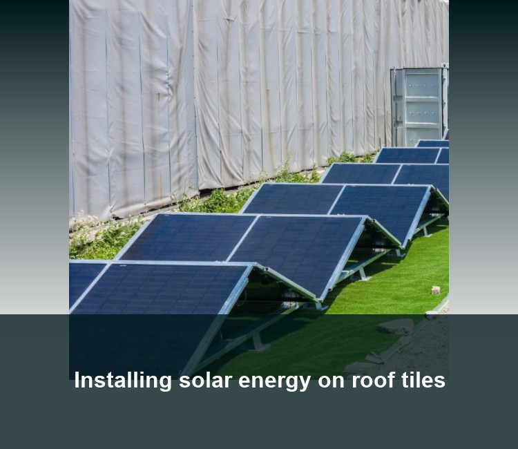 Installing solar energy on roof tiles