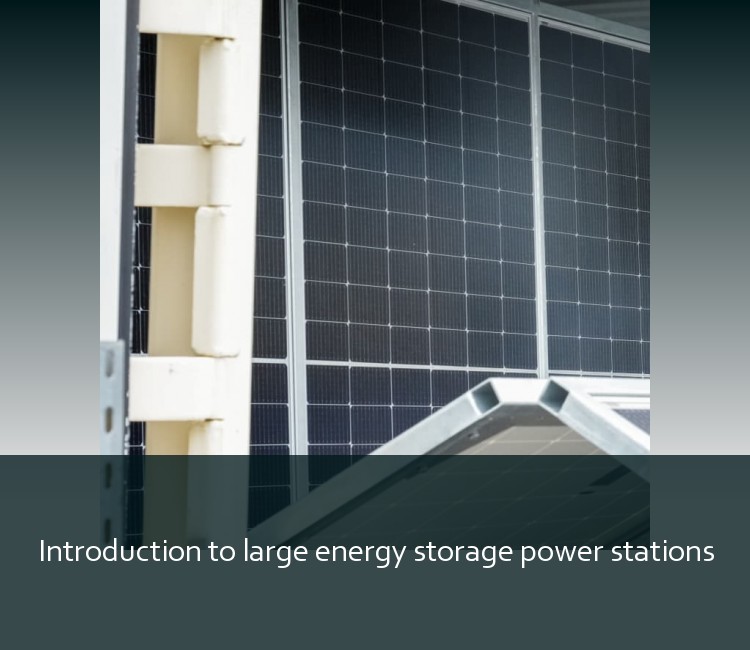 Introduction to large energy storage power stations