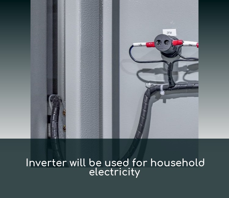 Inverter will be used for household electricity