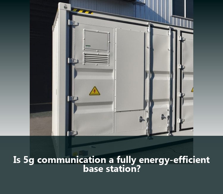 Is 5g communication a fully energy-efficient base station?