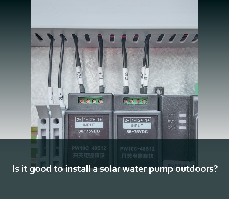 Is it good to install a solar water pump outdoors?
