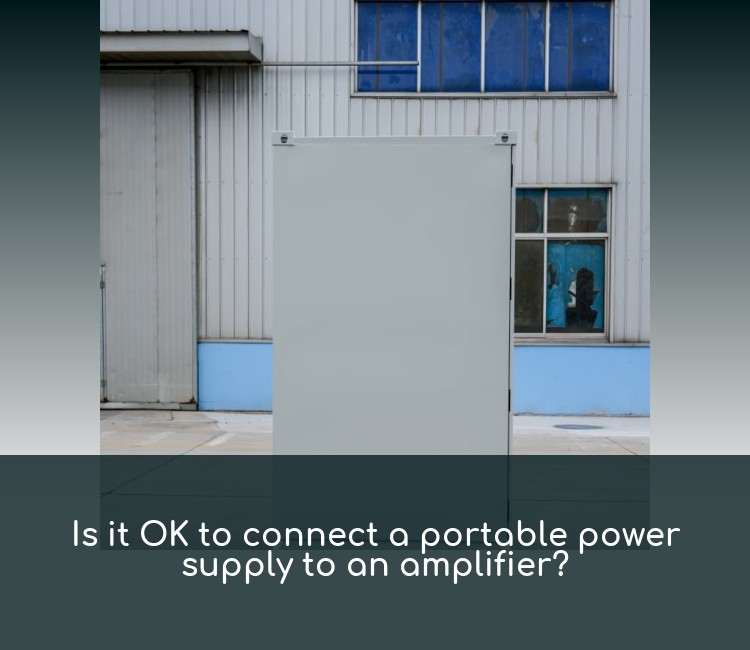 Is it OK to connect a portable power supply to an amplifier?