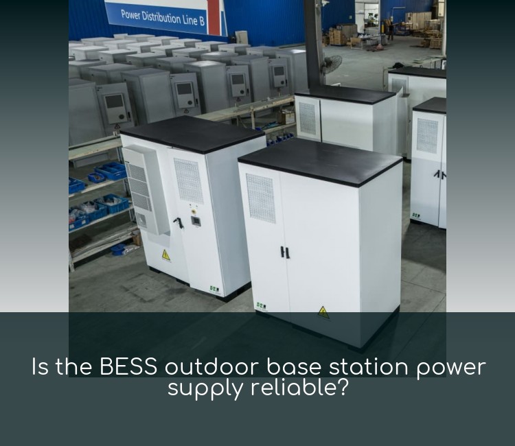 Is the BESS outdoor base station power supply reliable?