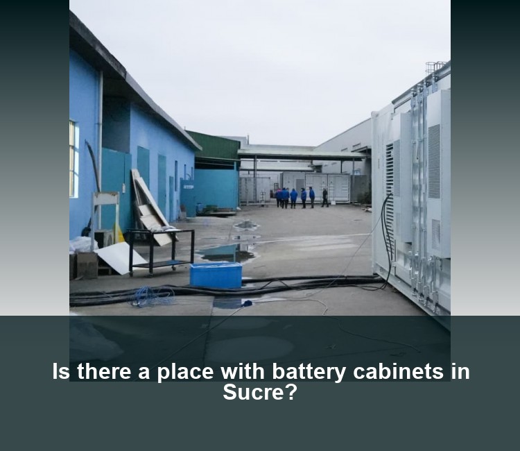 Is there a place with battery cabinets in Sucre?