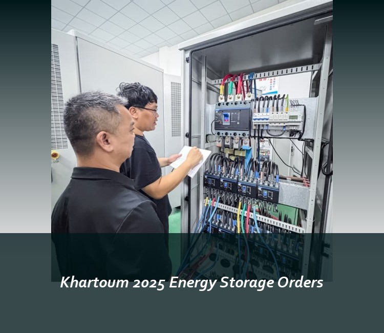 Khartoum 2025 Energy Storage Orders