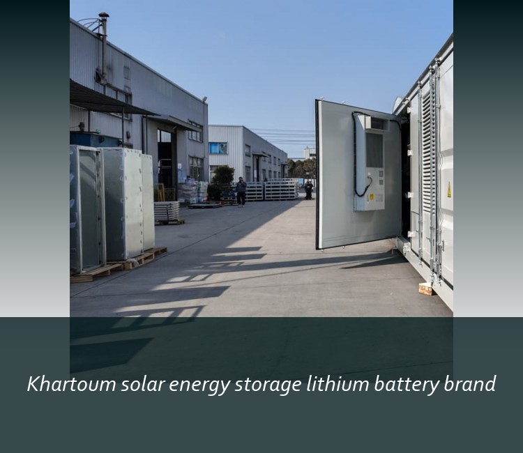 Khartoum solar energy storage lithium battery brand