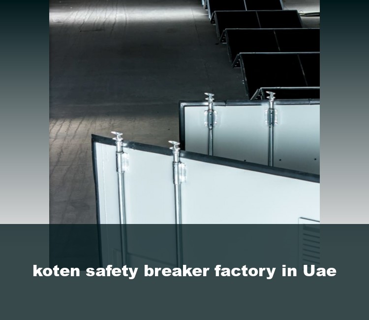 koten safety breaker factory in Uae