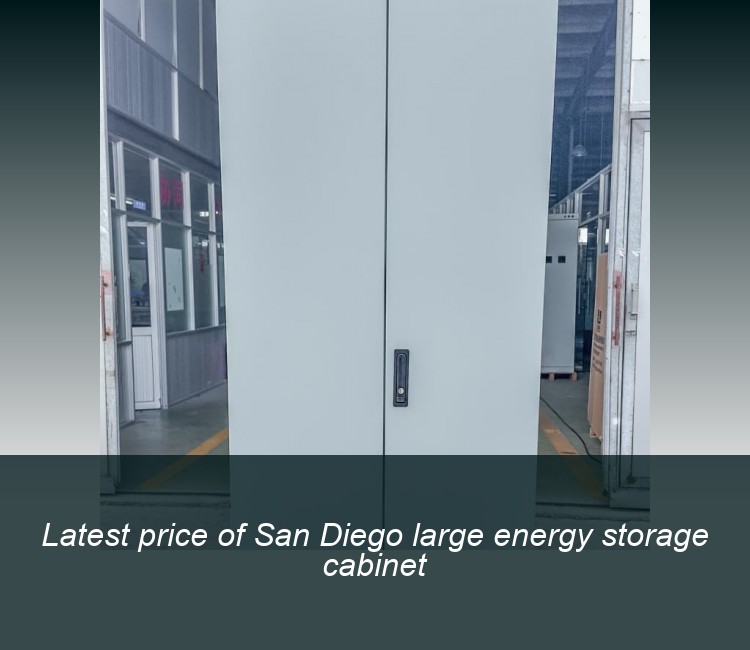 Latest price of San Diego large energy storage cabinet