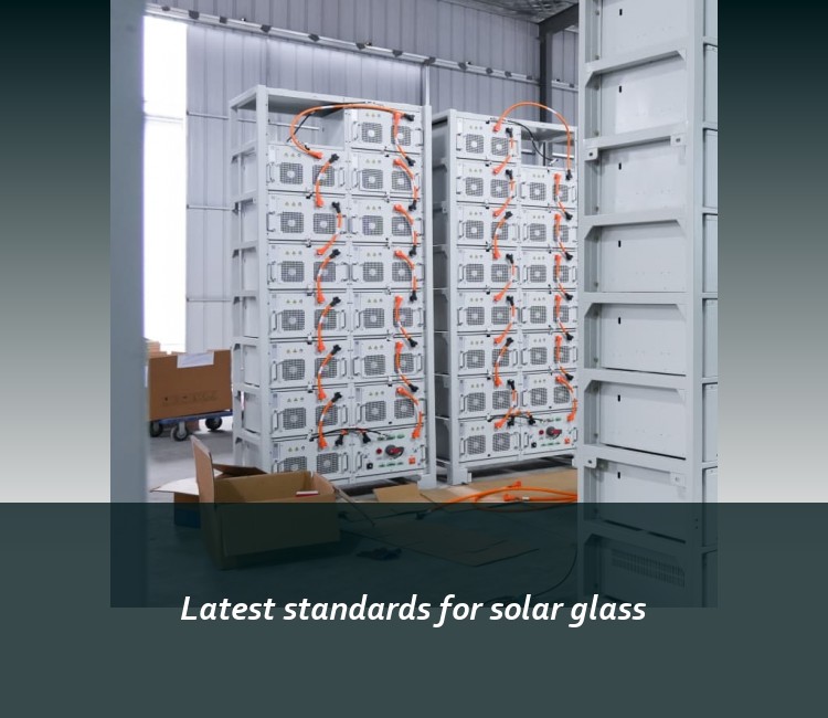 Latest standards for solar glass