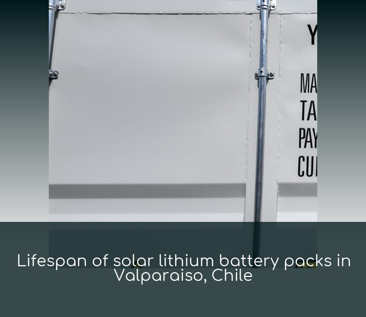 Lifespan of solar lithium battery packs in Valparaiso, Chile