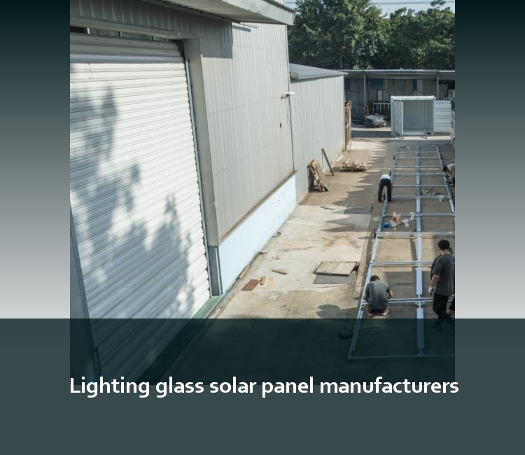 Lighting glass solar panel manufacturers