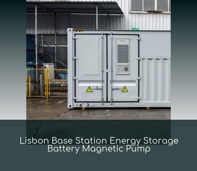 Lisbon Base Station Energy Storage Battery Magnetic Pump
