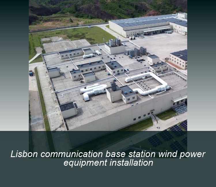 Lisbon communication base station wind power equipment installation