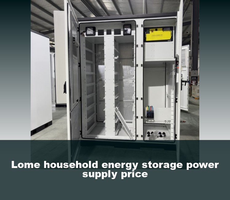 Lome household energy storage power supply price