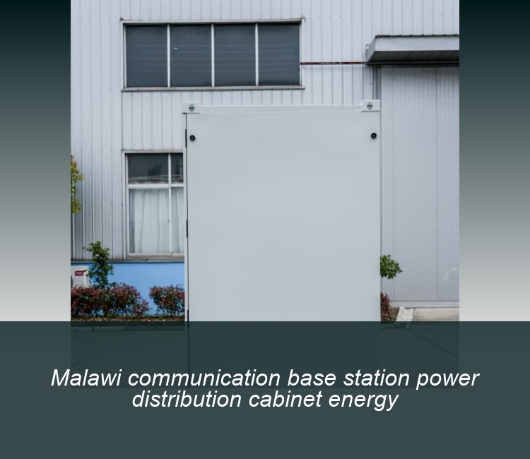 Malawi communication base station power distribution cabinet energy