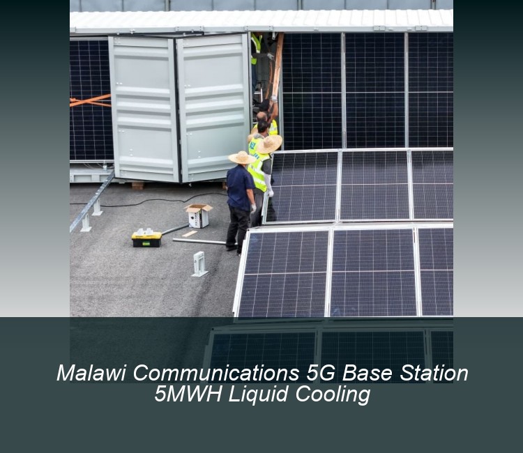 Malawi Communications 5G Base Station 5MWH Liquid Cooling