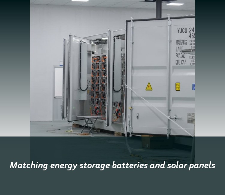 Matching energy storage batteries and solar panels