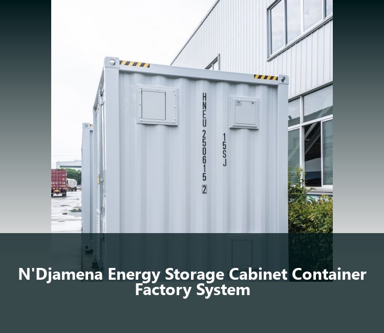 N'Djamena Energy Storage Cabinet Container Factory System