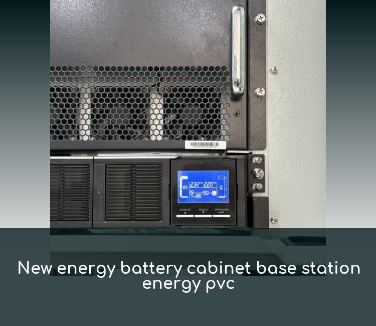 New energy battery cabinet base station energy pvc
