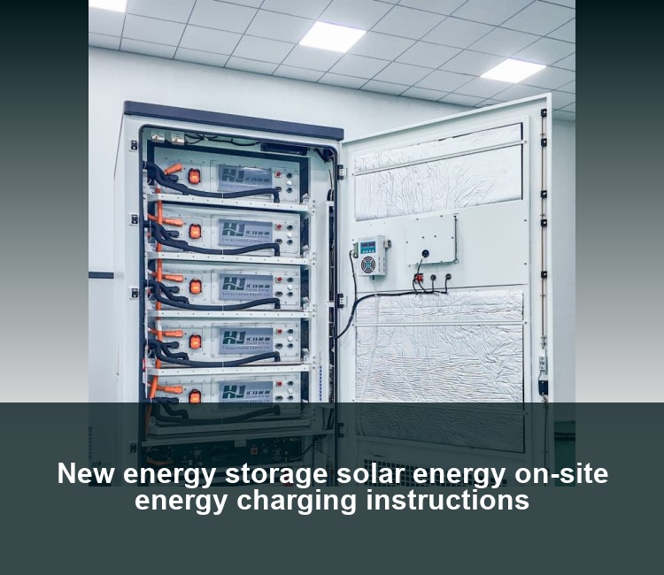 New energy storage solar energy on-site energy charging instructions