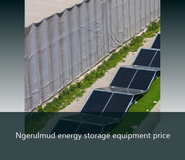 Ngerulmud energy storage equipment price