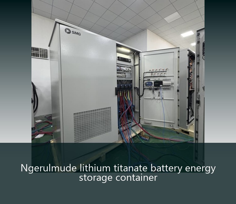 Ngerulmude lithium titanate battery energy storage container