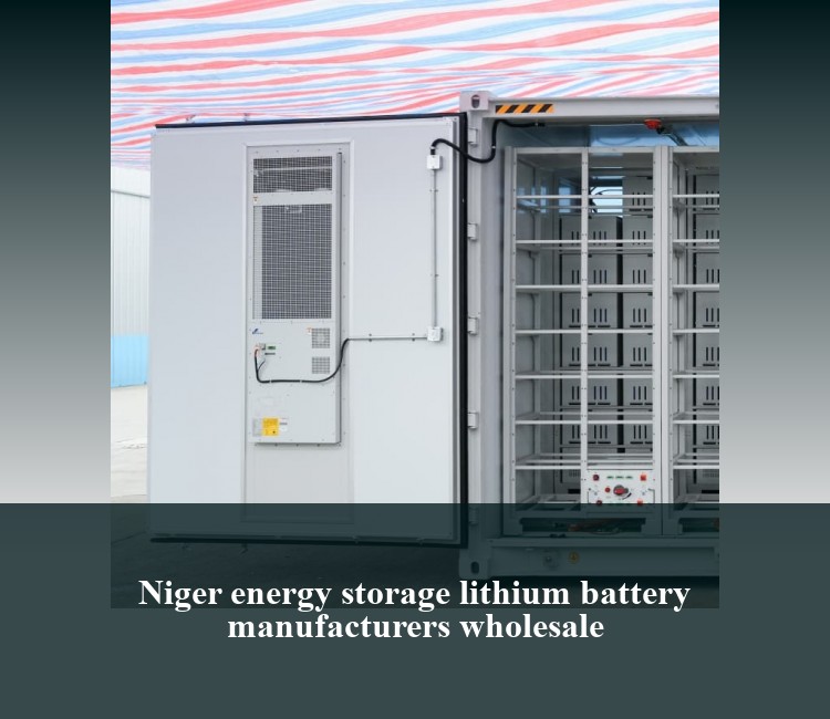 Niger energy storage lithium battery manufacturers wholesale