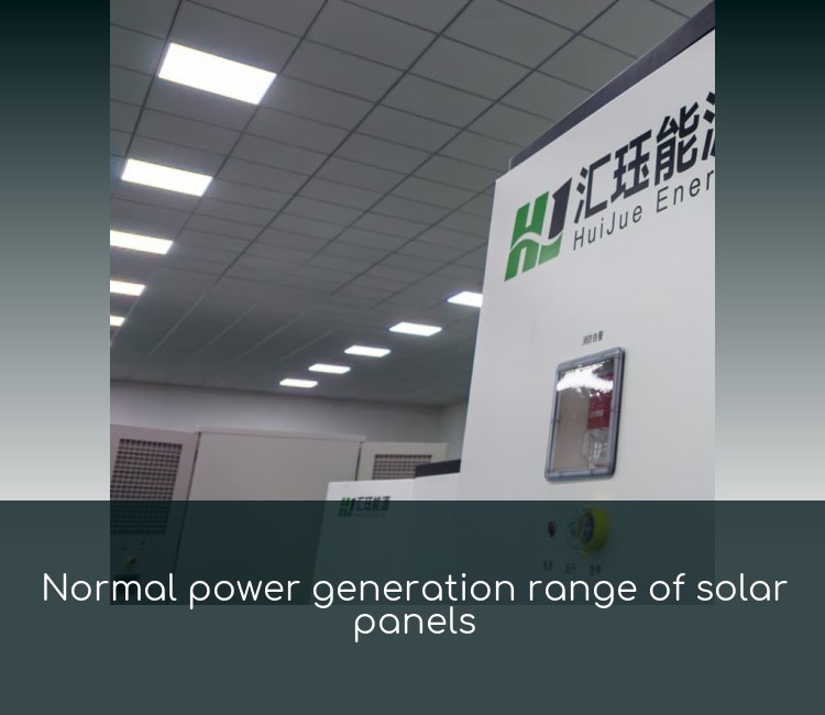 Normal power generation range of solar panels