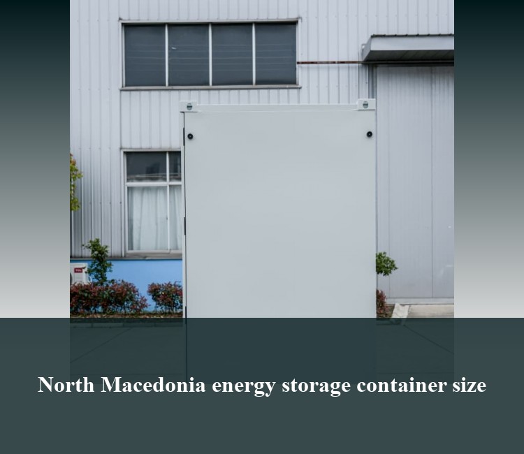 North Macedonia energy storage container size