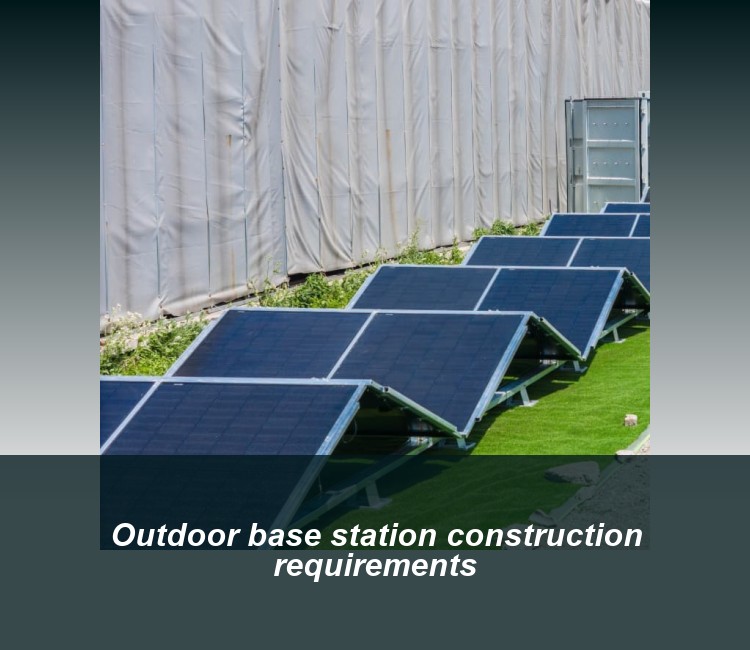Outdoor base station construction requirements