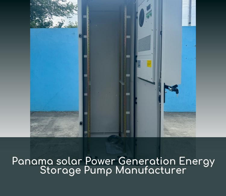 Panama solar Power Generation Energy Storage Pump Manufacturer
