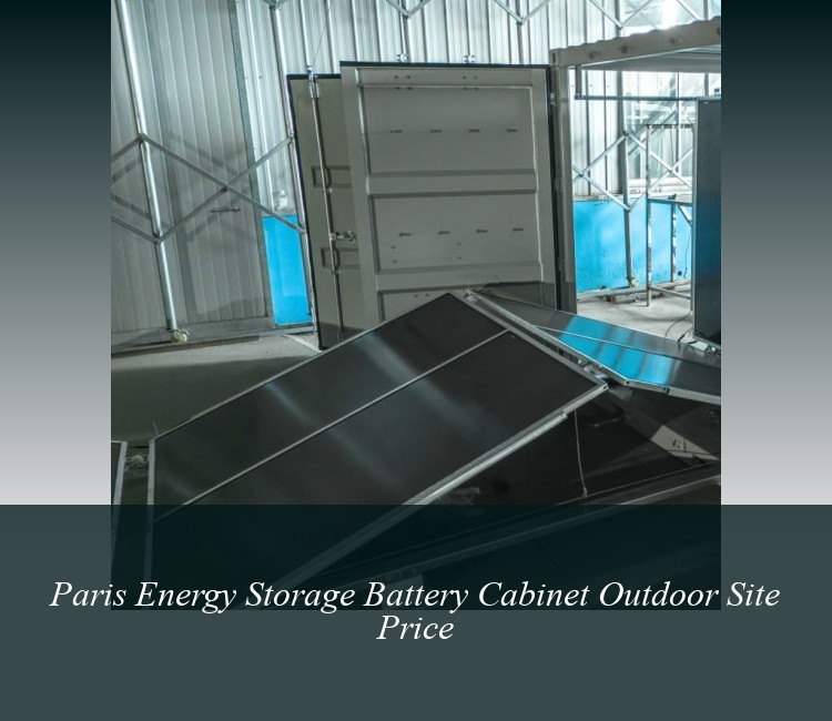 Paris Energy Storage Battery Cabinet Outdoor Site Price