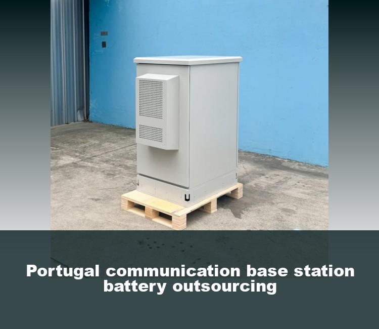 Portugal communication base station battery outsourcing