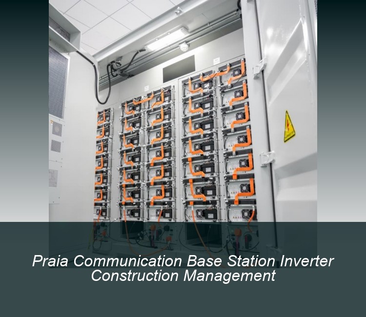 Praia Communication Base Station Inverter Construction Management