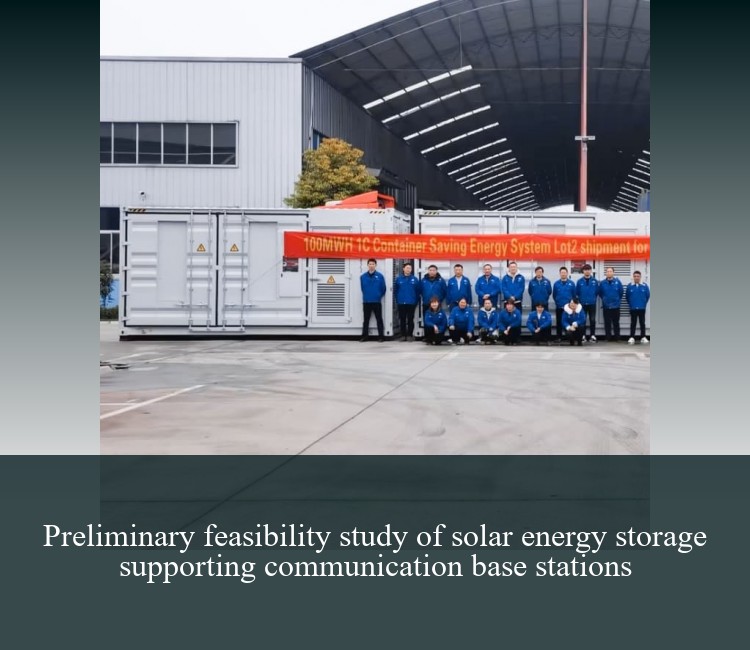 Preliminary feasibility study of solar energy storage supporting communication base stations