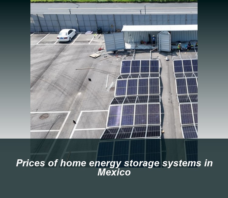 Prices of home energy storage systems in Mexico
