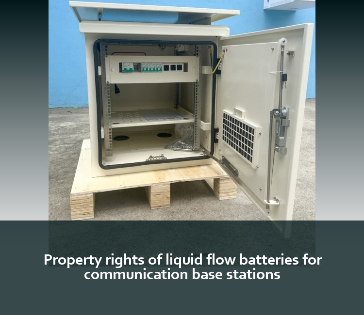 Property rights of liquid flow batteries for communication base stations