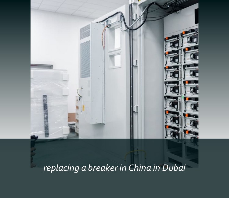 replacing a breaker in China in Dubai