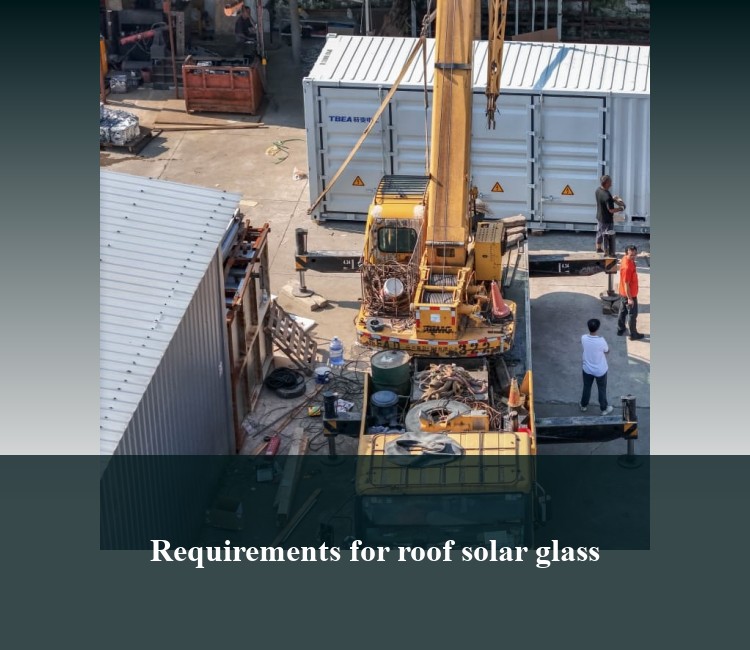 Requirements for roof solar glass