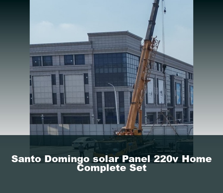 Santo Domingo solar Panel 220v Home Complete Set