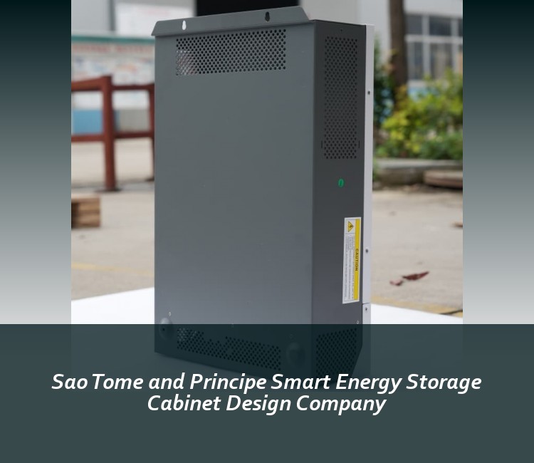Sao Tome and Principe Smart Energy Storage Cabinet Design Company