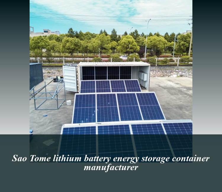 Sao Tome lithium battery energy storage container manufacturer