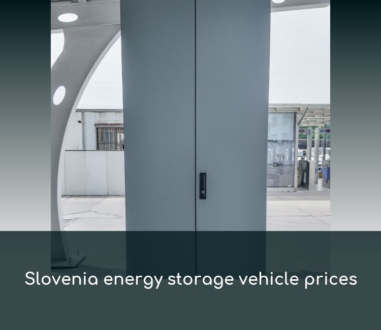 Slovenia energy storage vehicle prices