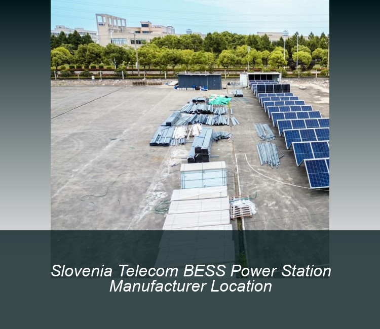 Slovenia Telecom BESS Power Station Manufacturer Location
