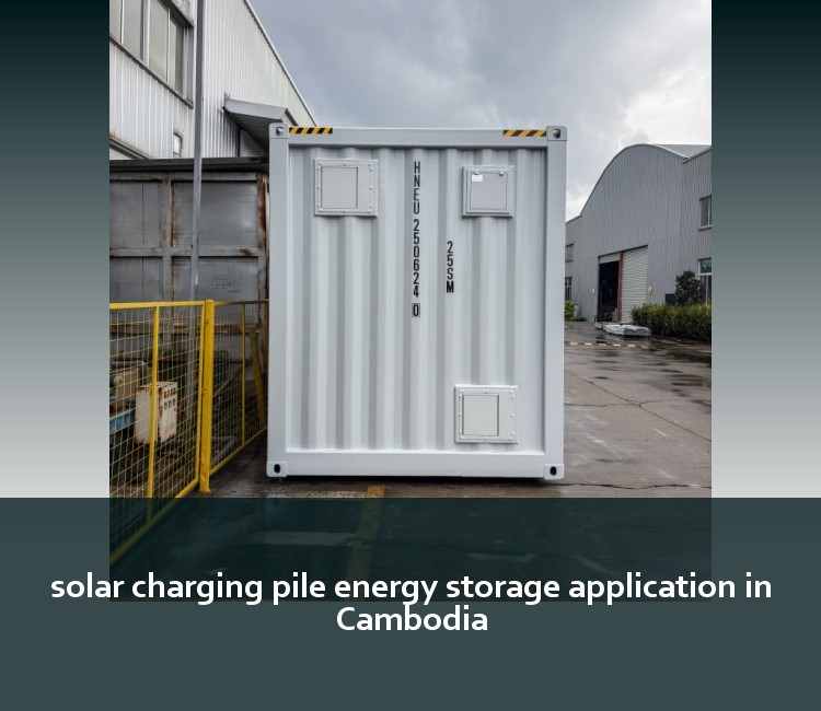 solar charging pile energy storage application in Cambodia